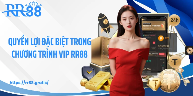 Quyền lợi đặc biệt trong chương trình VIP RR88